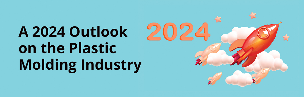 A 2024 Outlook on the Plastic Molding Industry 