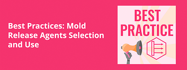Best Practices: Mold Release Agents