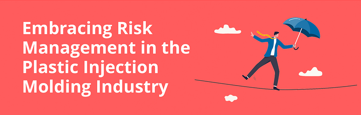 Embracing Risk Management in the Plastic Injection Molding Industry
