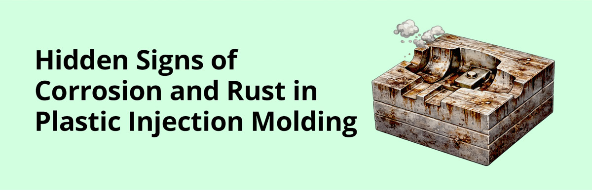 Hidden Signs of Rust and Corrosion in Plastic Injection Molding