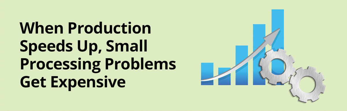 When Production Speeds Up, Problems Get Expensive