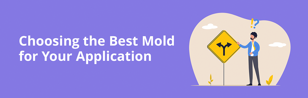 Choosing the Best Mold for Your Application